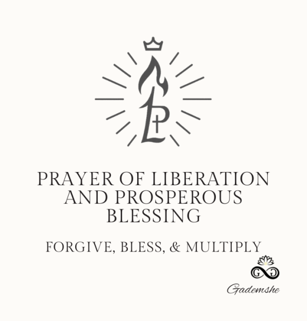 Prayer of Liberation & Prosperous Blessing (Forgive, Bless, Multiply)